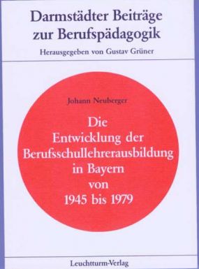 Die Entwicklung der Berufsschullehrerausbildung in Bayern von 1945 bis 1979