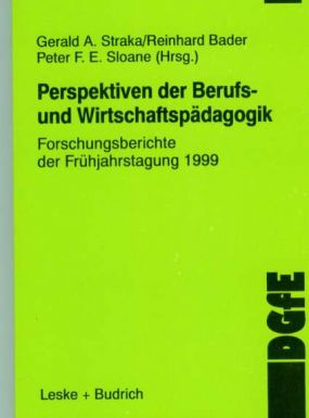 Perspektiven der Berufs- und Wirtschaftspädagogik. Forschungsberichte der Frühjahrstagung 1999 (DGfE)