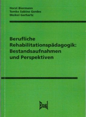 Berufliche Rehabilitationspädagogik: Bestandsaufnahmen und Perspektiven