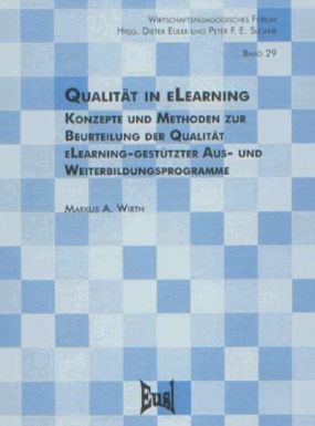Qualität in eLearning  Konzepte und Methoden zur Beurteilung der Qualität eLearning-gestützter Aus- und Weiterbildungsprogramme