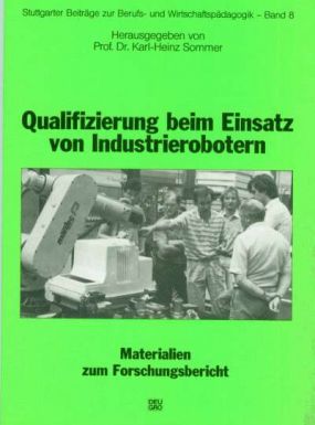 Qualifizierung beim Einsatz von Industrierobotern. Materialien zum Forschungsbericht