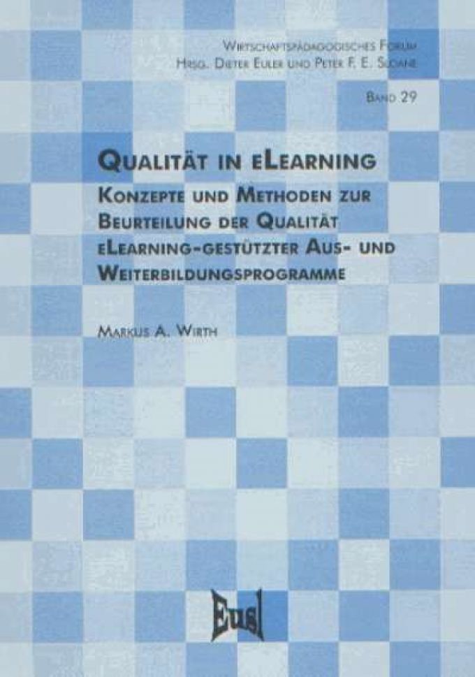 Qualität in eLearning  Konzepte und Methoden zur Beurteilung der Qualität eLearning-gestützter Aus- und Weiterbildungsprogramme