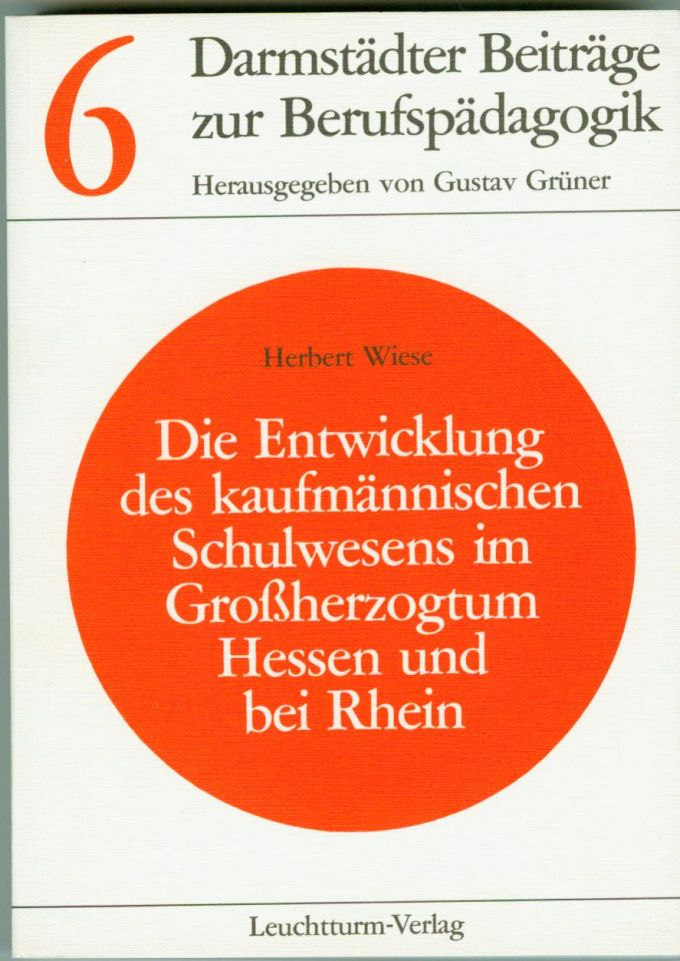 Die Entwicklung des kaufmännischen Schulwesens im Großherzogtum Hessen und bei Rhein