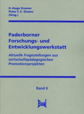 Paderborner Forschungs- und Entwicklungswerkstatt. Aktuelle Fragestellungen aus wirtschaftspädagogischen Promotionsprojekten. Band II