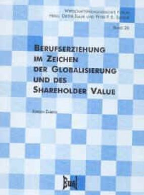 Berufserziehung im Zeichen der Globalisierung und des Shareholder Value